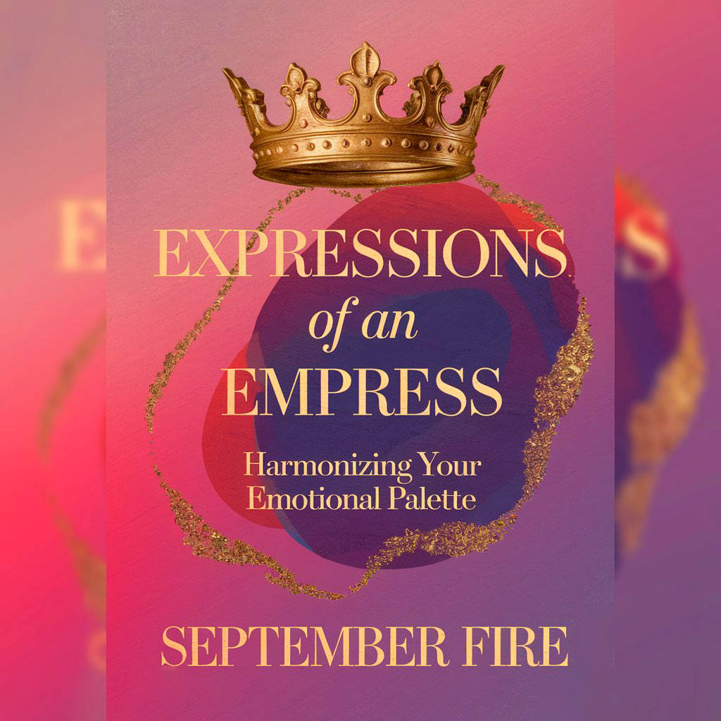 Expressions of an Empress vol 2: Harmonizing your Emotional Palette